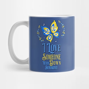 I love someone with Down Syndrome Mug